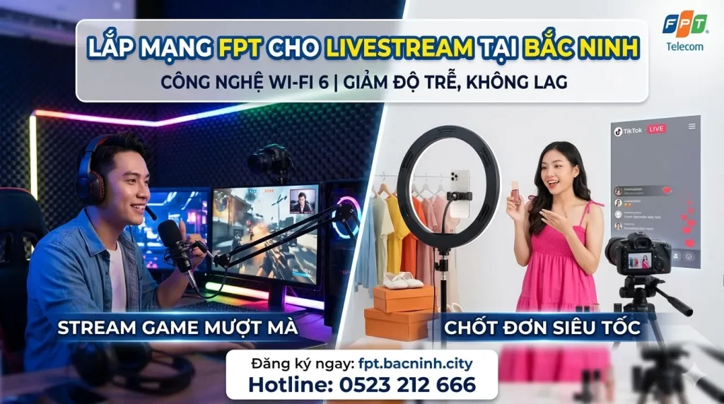 lắp mạng fpt cho livestream bắc ninh, lắp mạng fpt cho streamer ở bắc ninh