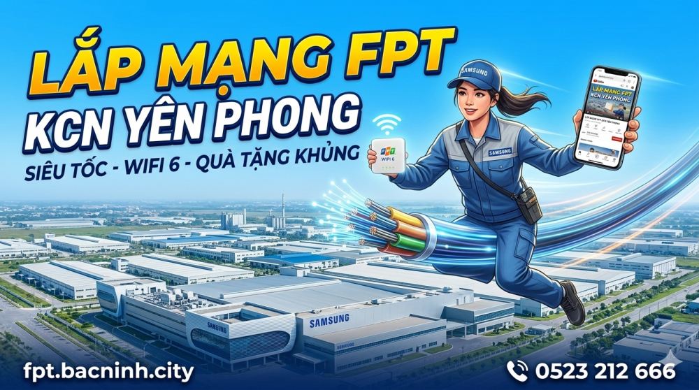 Lắp Mạng FPT ở KCN Yên Phong, Bắc Ninh, lắp wifi fpt ở kcn samsung yên phong bắc ninh