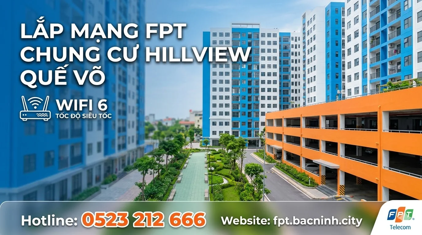 Lắp mạng FPT chung cư Hillview Quế Võ Bắc Ninh